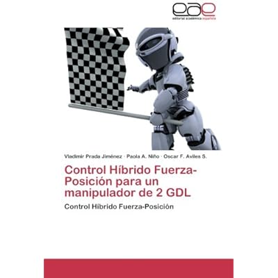 Control Hibrido Fuerza-Posicion Para Un Manipulador de 2 Gdl Control Hibrido Fuerza-Posicion Para Un Manipulador de 2 Gdl