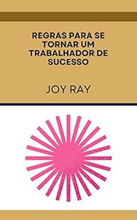 Livro REGRAS PARA SE TORNAR UM TRABALHADOR DE SUCESSO