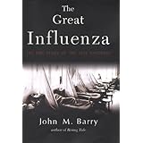 The Great Influenza: The Epic Story of the Deadliest Plague In History