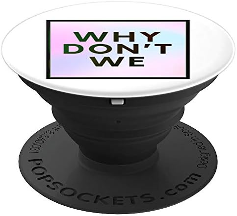 Cute Quote Why We Don't - PopSockets Grip and Stand for Phones and Tablets