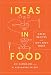 Ideas in Food: Great Recipes and Why They Work: A Cookbook by Aki Kamozawa, H. Alexander Talbot
