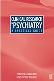 Clinical Research in Psychiatry : A Practical Guide, Williams, Jane and Curran, Stephen, 0750640731