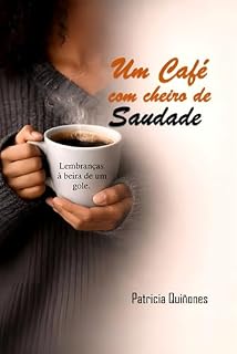 Livro Um café com cheiro de saudade: Lembranças à beira de um gole