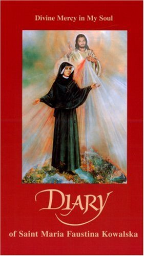 Diary of Saint Maria Faustina Kowalska: Divine Mercy in My Soul by Saint Maria Faustina Kowalska (15-Feb-2005) Paperback