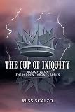 The Cup of Iniquity (Hidden Thrones Book 5) by Russ Scalzo, Shannon Ehrola