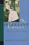 Front cover for the book My Brilliant Career / My Career Goes Bung by Miles Franklin