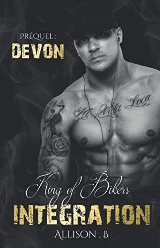 King Of Bikers-Integration (French Edition) by Allison B
