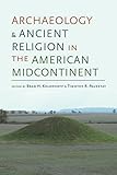Archaeology and Ancient Religion in the American