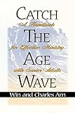 Catch the Age Wave: A Handbook for Effective Ministry with Senior Adults by 