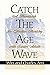 Catch the Age Wave: A Handbook for Effective Ministry with Senior Adults by 