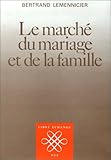 Le Marchae Du Mariage Et de la Famille (Libre Echange) (French Edition) by 