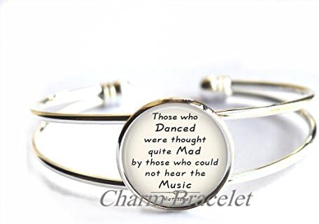 beautiful, Fashion, Bracelet, Fashion,Those who Danced were thought quite mad ...quote Bracelets, quote Bracelet,Modern, Fashion, Bracelet, Birthday, Friendship, Sister, Gift, Jewelry-ZE162