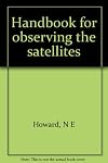 Handbook for observing the satellites