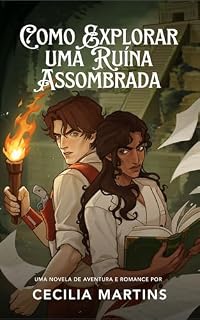 Livro Como Explorar Uma Ruína Assombrada — Uma Novela de Romance e Aventura