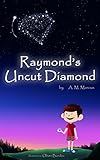 Children's Book: Raymond's Uncut Diamond: (Children's Picture Book On Self Esteem and Self Confidence) (Self Esteem Books for Kids 2)