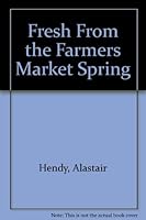 Fresh From the Farmers Market Spring 1900518953 Book Cover