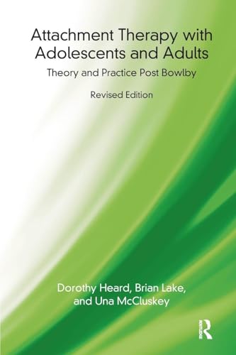 Attachment Therapy with Adolescents and Adults: Theory and Practice Post Bowlby