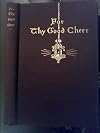 For Thy Good Cheer, a Collection of Helpful and Beautiful Thoughts (1903)