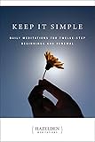 Keep It Simple: Daily Meditations for Twelve Step Beginnings and Renewal (Hazelden Meditations) by 