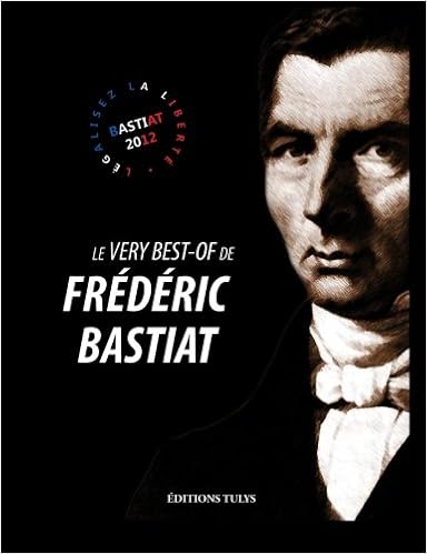 Le very best-of de Frédéric Bastiat, by FrÃ©dÃ©ric Bastiat