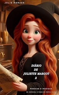 Livro Diário de Juliette Margot 2: Poesias e Músicas - ED. ESPECIAL: A Magia do Portal Celta (Coleção A Magia do Portal Celta)