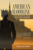 American Bloodline: The Rightful Heir Reclaims Europe by