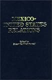 Mexico - United States Relations, , 0275907074