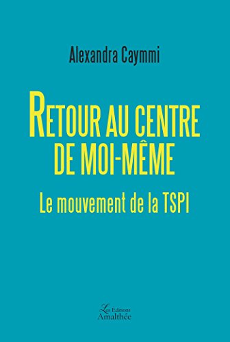 Retour au centre de moi-même : le mouvement de la tspi
