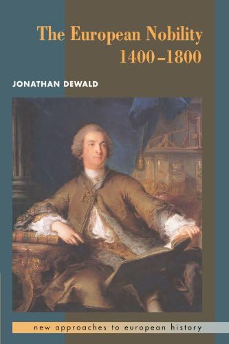 The European Nobility, 1400-1800 (New Approaches to European History, Series Number 9)