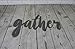 Steel Metal Script Word Art - Various Sizes and Finishes (gather Small 12.25x7.75