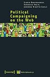 Political Campaigning on the Web : Media Upheavals, , 3837610470
