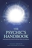 The Psychic's Handbook: Your Essential Guide to Psycho-Spiritual Energies by Julie Soskin