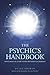The Psychic's Handbook: Your Essential Guide to Psycho-Spiritual Energies by Julie Soskin
