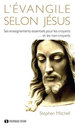 L'évangile selon Jésus : Ses enseignements essentiels pour les croyants... et les non croyants by 