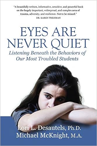 Eyes Are Never Quiet: Listening Beneath the Behaviors of Our Most Troubled Students