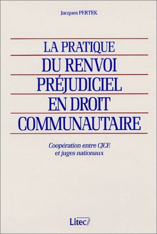 La  pratique du renvoi préjudiciel en droit communautaire