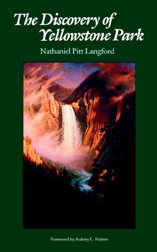 The Discovery of Yellowstone Park: Journal of the Washburn Expedition to the Yellowstone and Firehole Rivers in the Year 1870