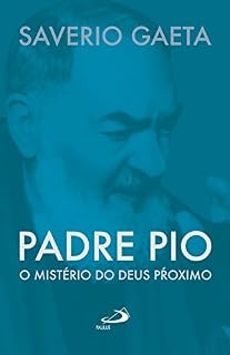 Livro Padre Pio: O mistério do Deus próximo