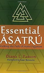Essential Asatru: Walking the Path of Norse Paganism
