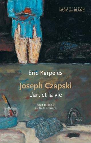 Joseph Czapski L Art Et La Vie Essais Docs Karpeles Eric 9782882506429 Amazon Com Books