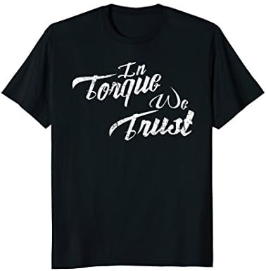 Turbo Diesel T Shirt, We Trust in Torque, Diesel Trucks Gift T-Shirt
