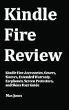 Kindle Fire Review: Kindle Fire Accessories, Covers, Sleeves, Extended Warranty, Earphones, Screen P by 
