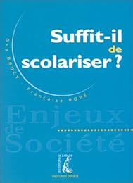 Suffit-il de scolariser ?