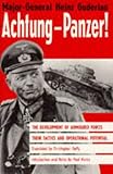 Achtung-Panzer!: The Development of Armoured Forces, Their Tactics and Operational Potential by