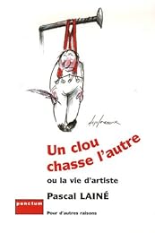 Un  clou chasse l'autre ou La vie d'artiste