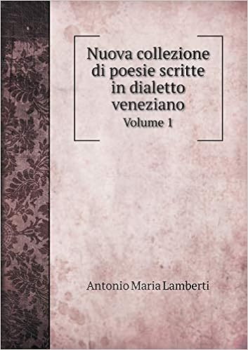 Amazon It Nuova Collezione Di Poesie Scritte In Dialetto Veneziano Volume 1 Lamberti Antonio Maria Libri Amazon It Nuova Collezione Di Poesie Scritte In Dialetto Veneziano Volume 1 Lamberti Antonio Maria Libri
