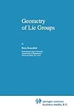 Geometry of Lie Groups, Rosenfeld, B. and Wiebe, Bill, 1441947698
