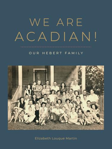 We Are Acadian!: Our Hebert Family