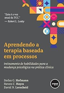 Livro Aprendendo a Terapia Baseada em Processos: Treinamento de Habilidades para a Mudança Psicológica na Prática Clínica