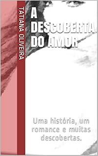 Livro A descoberta do amor: Uma história, um romance e muitas descobertas.